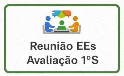 Reuniões EEs Avaliação 1ºS